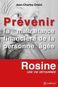 Prévenir la maltraitance financière de la personne âgée - Orsini Jean-Charles