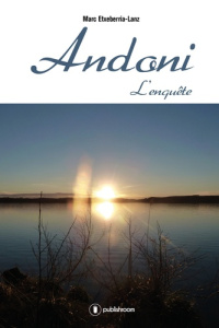 Andoni Tome 2 : L'enquête - Etxeberria-Lanz Marc