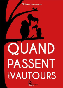 Quand passent les vautours - Laperrouse Philippe