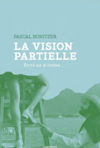 LA VISION PARTIELLE - ECRITS SUR LE CINEMA - BONITZER PASCAL