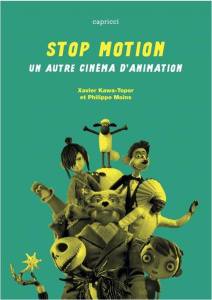 Stop motion. Un autre cinéma d'animation - Kawa-Topor Xavier ; Moins Philippe