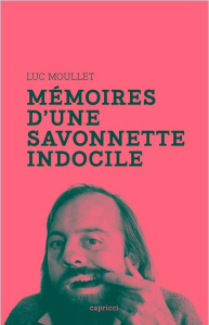 Mémoires d'une savonnette indocile - Moullet Luc
