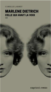 Marlene Dietrich. Celle qui avait la voix - Larbey Camille