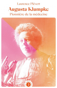 Augusta Klumpke. Pionnière de la médecine - Plévert Laurence
