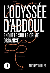 L'odyssée d'Abdoul. Enquête sur le crime organisé - Millet Audrey ; Abu Sa'Da Caroline