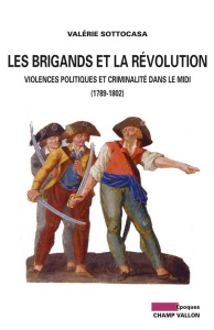 LES BRIGANDS ET LA REVOLUTION - SOTTOCASA VALERIE