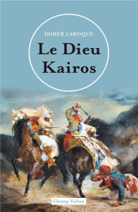LE DIEU KAIROS - LAROQUE DIDIER