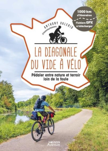 La diagonale du vide à vélo. Pédaler entre nature et terroir loin de la foule - Valerio Anthony