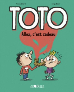 Toto Tome 2 : Allez, c'est cadeau ! - Girard Franck ; Bloch Serge ; Chaurand Rémi