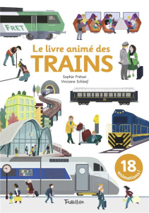 Le livre animé des trains - Prénat Sophie ; Schleef Vinciane ; Maillot-Simon A