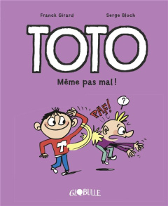 Toto Tome 3 : Même pas mal ! - Girard Franck ; Bloch Serge ; Chaurand Rémi