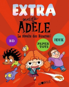 Extra Mortelle Adèle Tome 3 : La révolte des Bizarres ! - MR TAN/LE FEYER