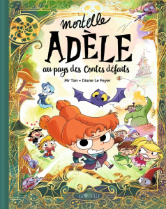 Mortelle Adèle : Au pays des contes défaits - MR TAN/LE FEYER