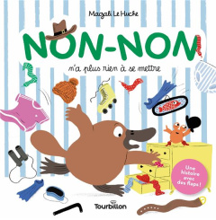 Non-Non : Non-Non n'a plus rien à se mettre. Une histoire avec des flaps ! - Le Huche Magali ; Pinson Pauline