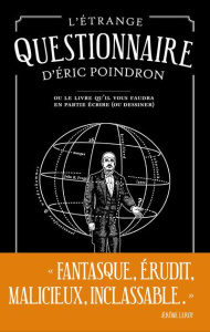 L'étrange questionnaire d'Eric Poindron. Ou Le livre qu'il vous faudra en partie écrire (ou dessiner - Poindron Eric