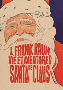 Vie et aventures de Santa Claus - Baum Lyman Frank ; Beauchamp Thierry