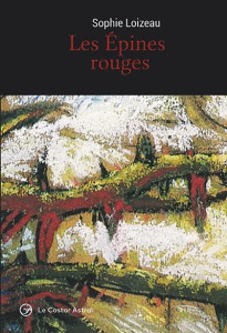 Les épines rouges. Biographie d'une âme - Loizeau Sophie