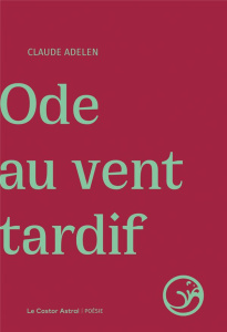 Ode au vent tardif - Adelen Claude