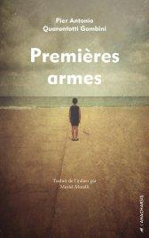 Premières armes - Quarantotti Gambini Pier-Antonio ; Morelli Muriel