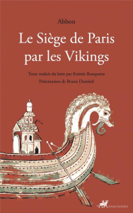 Le Siège de Paris par les Vikings - Abbon ; Rouquette Enimie ; Dumézil Bruno