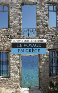 Le voyage en Grèce - Dericquebourg Baptiste