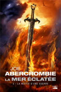 La Mer Eclatée Tome 3 : La moitié d'une guerre - Abercrombie Joe ; Parichet Juliette