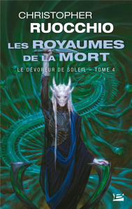 Le Dévoreur de soleil Tome 4 : Les Royaumes de la Mort - Ruocchio Christopher ; Savic Nenad