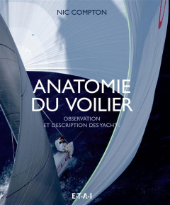 Anatomie du voilier. Observation et description des yachts - Compton Nic ; McCarthy Joe ; Guétat Gérald