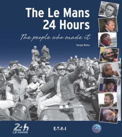 THE LE MANS 24 HOURS - THE PEOPLE WHO MADE IT - BELLU SERGE