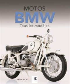 Motos BMW. Tous les modèles depuis 1923 - Falloon Ian ; Dauliac Jean-Pierre