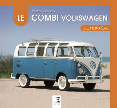 Le Combi Volkswagen de mon père - Lesueur Patrick