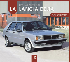 La Lancia Delta de mon père - Armagnacq Jean-Luc