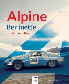 Alpine Berlinette, la reine des rallyes - Lecesne Enguerrand