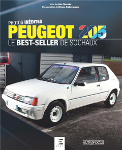 Peugeot 205. Le best-seller de Sochaux - Chevalier Alain ; Crébessègues Etienne