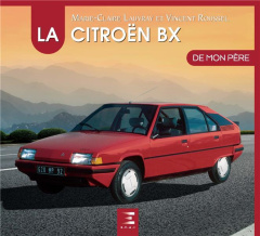 La Citroën BX de mon père - Lauvray Marie-Claire ; Roussel Vincent ; Chubillea