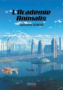 L'académie Animalis Tome 1 - Dubois Samantha