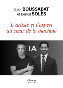 L'artiste et l'expert au coeur de la machine - Boussabat Badr ; Solès Benoît