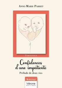 Confidences d'une impatiente. Prélude de deux vies - Parret Anne-marie