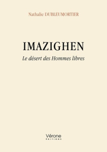 Imazighen. Le désert des Hommes libres - Dubleumortier Nathalie