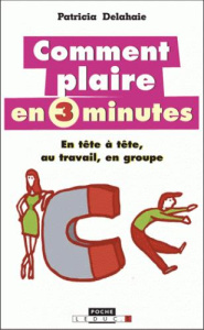 Comment plaire en 3 minutes - Delahaie Patricia