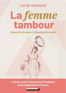 La femme Tambour. Renouer avec sa déesse intérieure - Redmond Layne ; Sfez Camille ; Ollier Marie