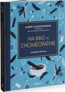 Ma bible de l'homéopathie. Le guide de référence pour soigner toute la famille au naturel - Quemoun Albert-Claude ; Pensa Sophie