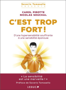 C'est trop fort ! D'une hypersensibilité souffrante à une sensibilité épanouie - Pirotte Carol ; Souchal Nicolas