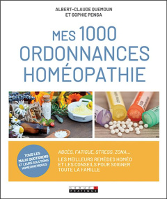 Mes 1000 ordonnances homéopathie - Quemoun Albert-Claude ; Pensa Sophie
