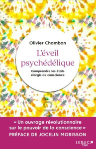 L'éveil psychédélique. Comprendre les états élargis de la conscience - Chambon Olivier ; Morisson Jocelin ; Baranski Laur