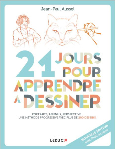 21 jours pour apprendre à dessiner. Portraits, animaux, perpectives... Une méthode progressive avec - Aussel Jean-Paul