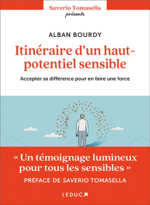 Itinéraire d'un haut potentiel sensible. Accepter sa différence pour en faire une force - Bourdy Alban ; Tomasella Saverio