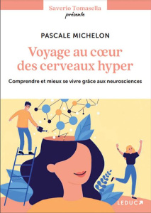 Au coeur des cerveaux hauts potentiels et hypersensibles. Comprendre et mieux se vivre grâce aux neu - Michelon Pascale ; Tomasella Saverio
