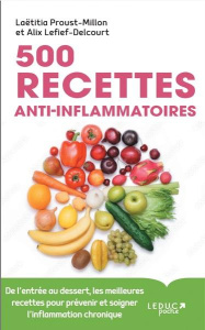 500 recettes anti-inflammatoires - Proust-Millon Laëtitia ; Lefief-Delcourt Alix