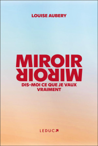 Miroir Miroir. Dis-moi ce que je vaux vraiment, Edition collector - Aubery Louise ; Quenetain Marine de ; Lasalle Erik